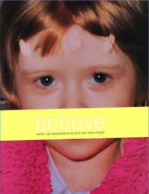 Lot 31 - Photobook - Walter Van Beirendonck & Wild and Lethal Trash - Believe / Kiss the Future